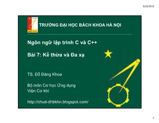 Bài giảng Ngôn ngữ lập trình C và C++ - Bài 7: Kế thừa và đa xạ - Đỗ Đăng Khoa