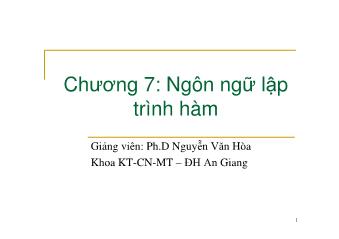 Bài giảng Nguyên lý ngôn ngữ lập trình - Chương 7: Ngôn ngữ lập trình hàm - Nguyễn Văn Hòa