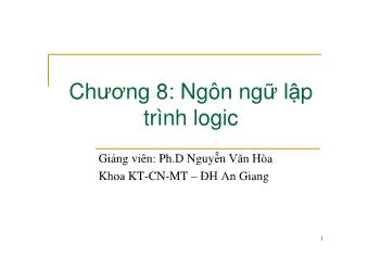 Bài giảng Nguyên lý ngôn ngữ lập trình - Chương 8: Ngôn ngữ lập trình Logic - Nguyễn Văn Hòa