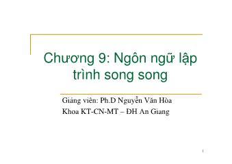 Bài giảng Nguyên lý ngôn ngữ lập trình - Chương 9: Ngôn ngữ lập trình song song - Nguyễn Văn Hòa