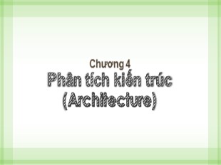 Bài giảng Phân tích thiết kế hệ thống - Chương 4: Phân tích kiến trúc - Từ Thị Xuân Hiền