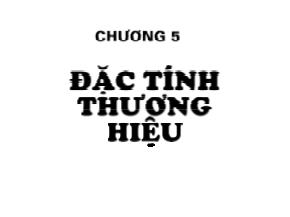 Bài giảng Quản trị thương hiệu - Chương 5: Đặc tính thương hiệu - Nguyễn Quang Dũng