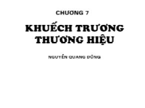 Bài giảng Quản trị thương hiệu - Chương 7: Khuếch trương thương hiệu - Nguyễn Quang Dũng
