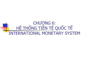 Bài giảng Tài chính quốc tế - Chương 6: Hệ thống tiền tệ quốc tế - Nguyễn Trọng Tài