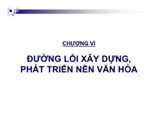 Bài giảng Đường lối cách mạng của Đảng cộng sản Việt Nam - Chương 6: Đường lối xây dựng, phát triển nền văn hóa