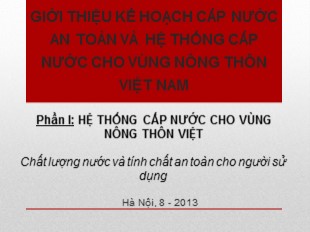 Bài giảng Hệ thống cấp nước cho vùng nông thôn Việt - Chương 1: Giới thiệu kế hoạch cấp nước an toàn và hệ thống cấp nước cho vùng nông thôn Việt Nam