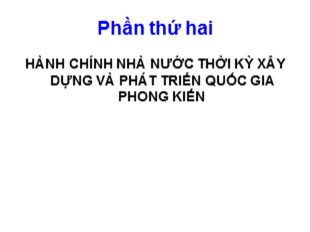 Bài giảng Lịch sử hành chính Nhà nước Việt Nam - Chương 3, Phần 2: Hành chính nhà nước thời kỳ xây dựng và phát triển quốc gia phong kiến