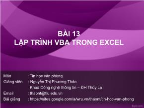 Bài giảng Tin học văn phòng - Bài 13: Lập trình VBA trong Excel - Nguyễn Thị Phương Thảo